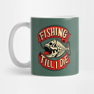 Fishing Till I Die Funny Fish Skeleton Sports Vintage Retro Mug